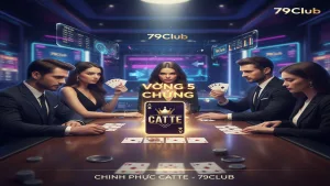 Kinh nghiệm Catte 79Club