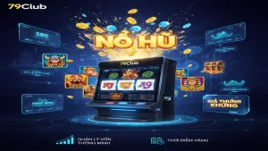 Top game Nổ Hũ 79Club